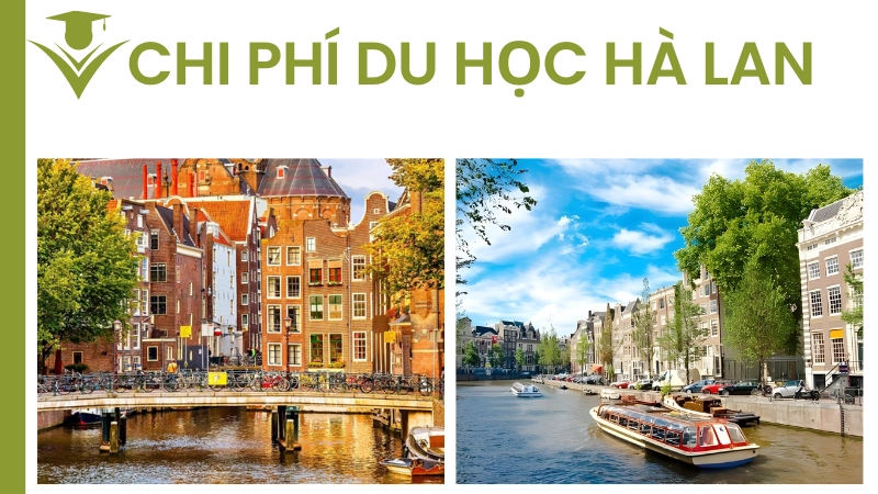 Chi phí du học hà lan bao gồm học phí và sinh hoạt phí cơ bản