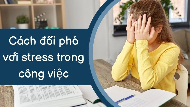 Nhận biết dấu hiệu stress sớm để kiểm soát tốt hơn 
