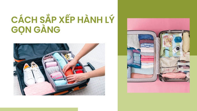 Cách sắp xếp hành lý gọn gàng trong vali du học để tiết kiệm diện tích