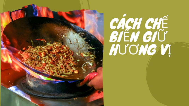Kỹ thuật xào lửa lớn giúp giữ trọn hương vị món ăn trung hoa