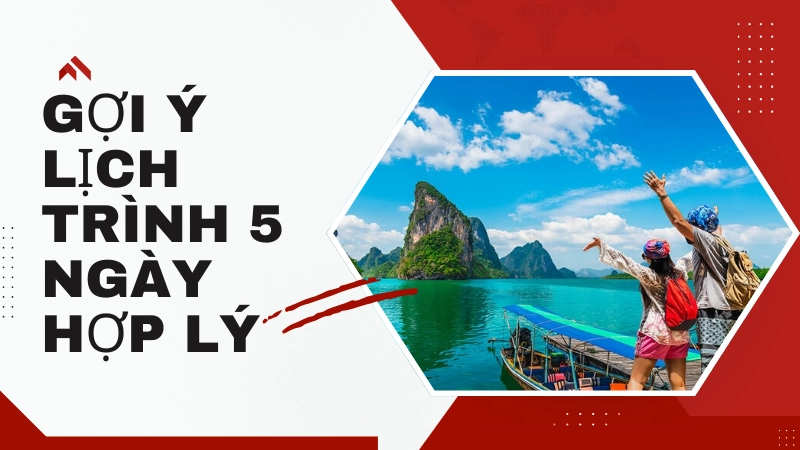Lịch trình lý tưởng cho chuyến du lịch trọn vẹn