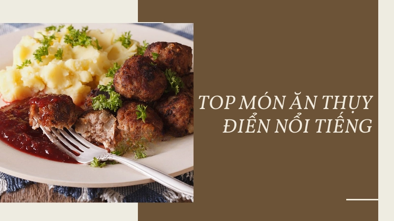 Món thịt viên Köttbullar ăn kèm khoai tây nghiền và sốt kem